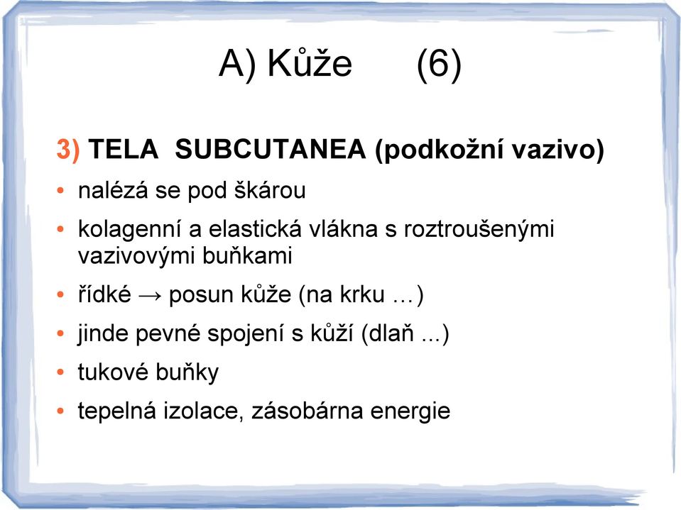 vazivovými buňkami řídké posun kůže (na krku ) jinde pevné