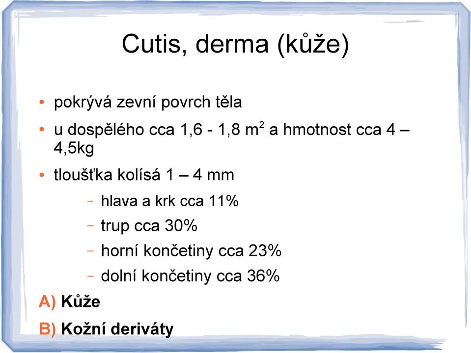 kolísá 1 4 mm hlava a krk cca 11% trup cca 30% horní