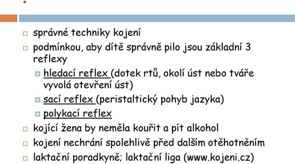 (peristaltický pohyb jazyka) polykací reflex kojící žena by neměla kouřit a pít alkohol