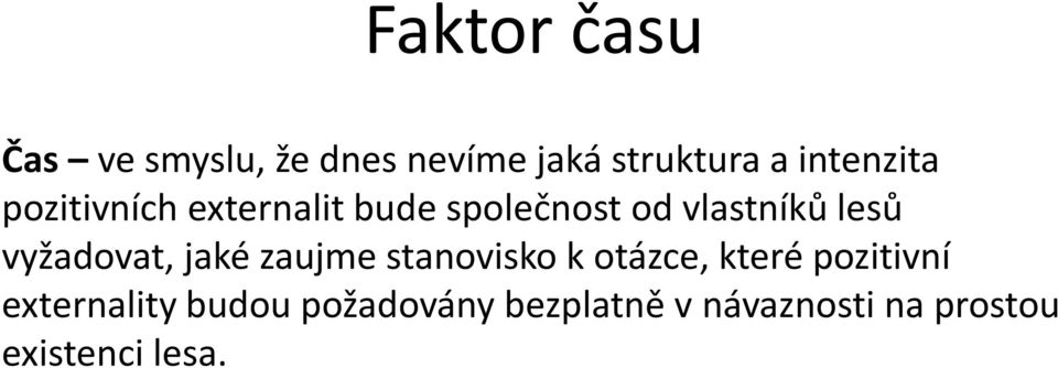 vyžadovat, jaké zaujme stanovisko k otázce, které pozitivní