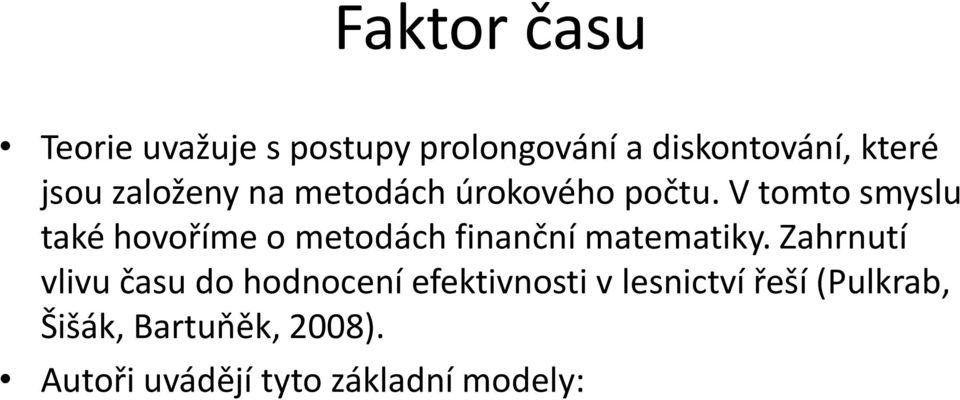 V tomto smyslu také hovoříme o metodách finanční matematiky.