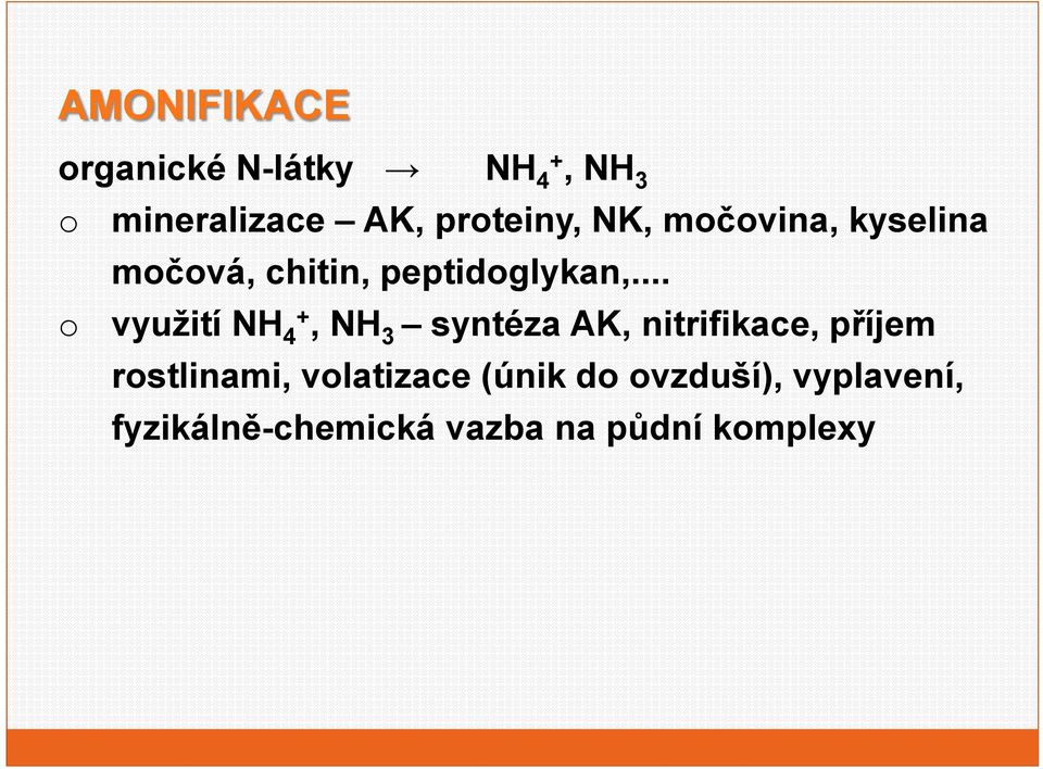 .. využití NH 4+, NH 3 syntéza AK, nitrifikace, příjem