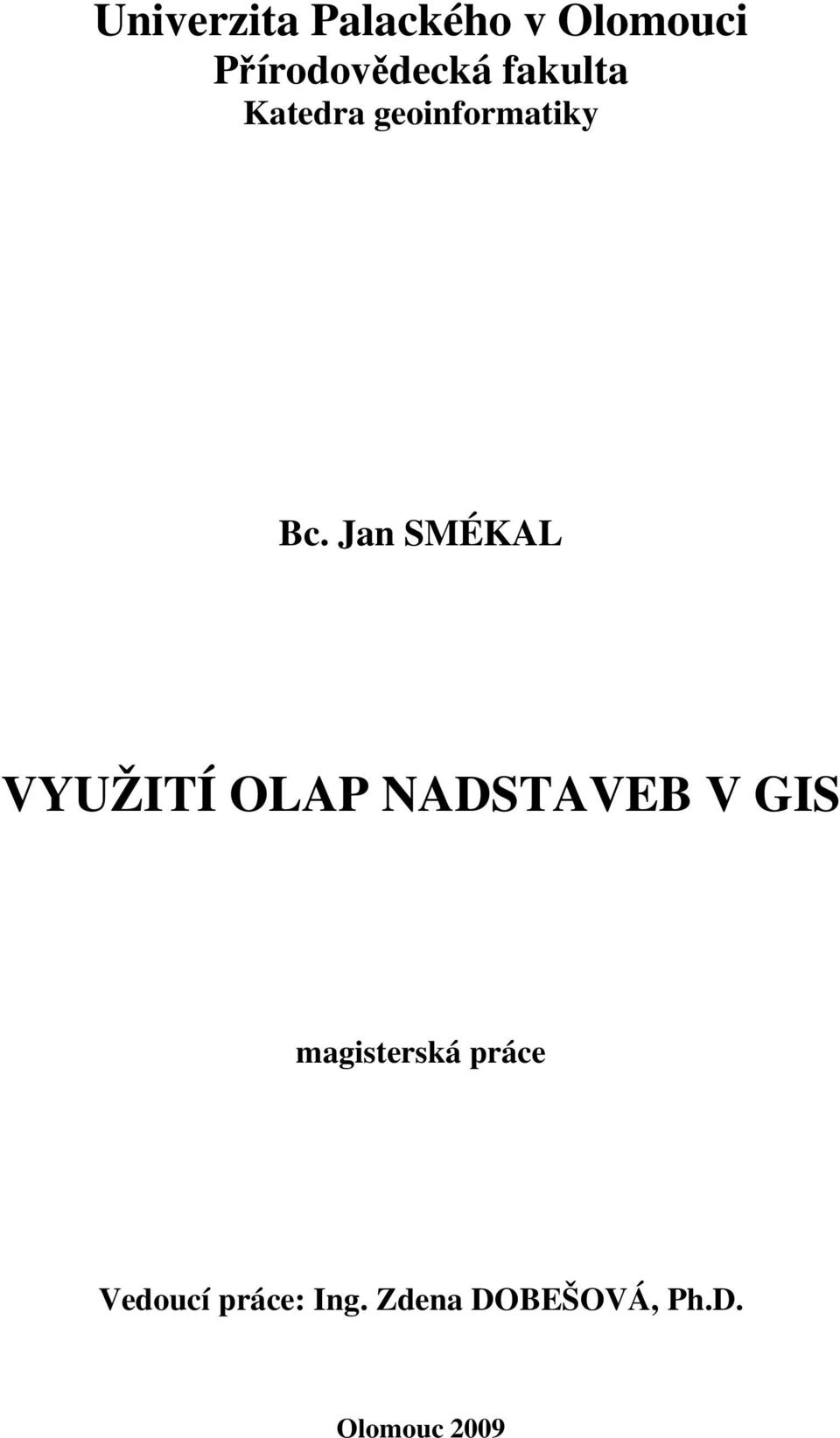 Jan SMÉKAL VYUŽITÍ OLAP NADSTAVEB V GIS