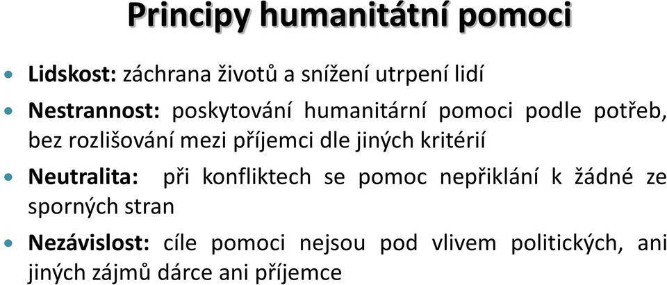 dle jiných kritérií Neutralita: při konfliktech se pomoc nepřiklání k žádné ze sporných