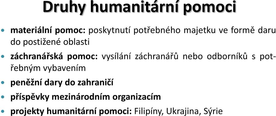 nebo odborníků s potřebným vybavením peněžní dary do zahraničí příspěvky