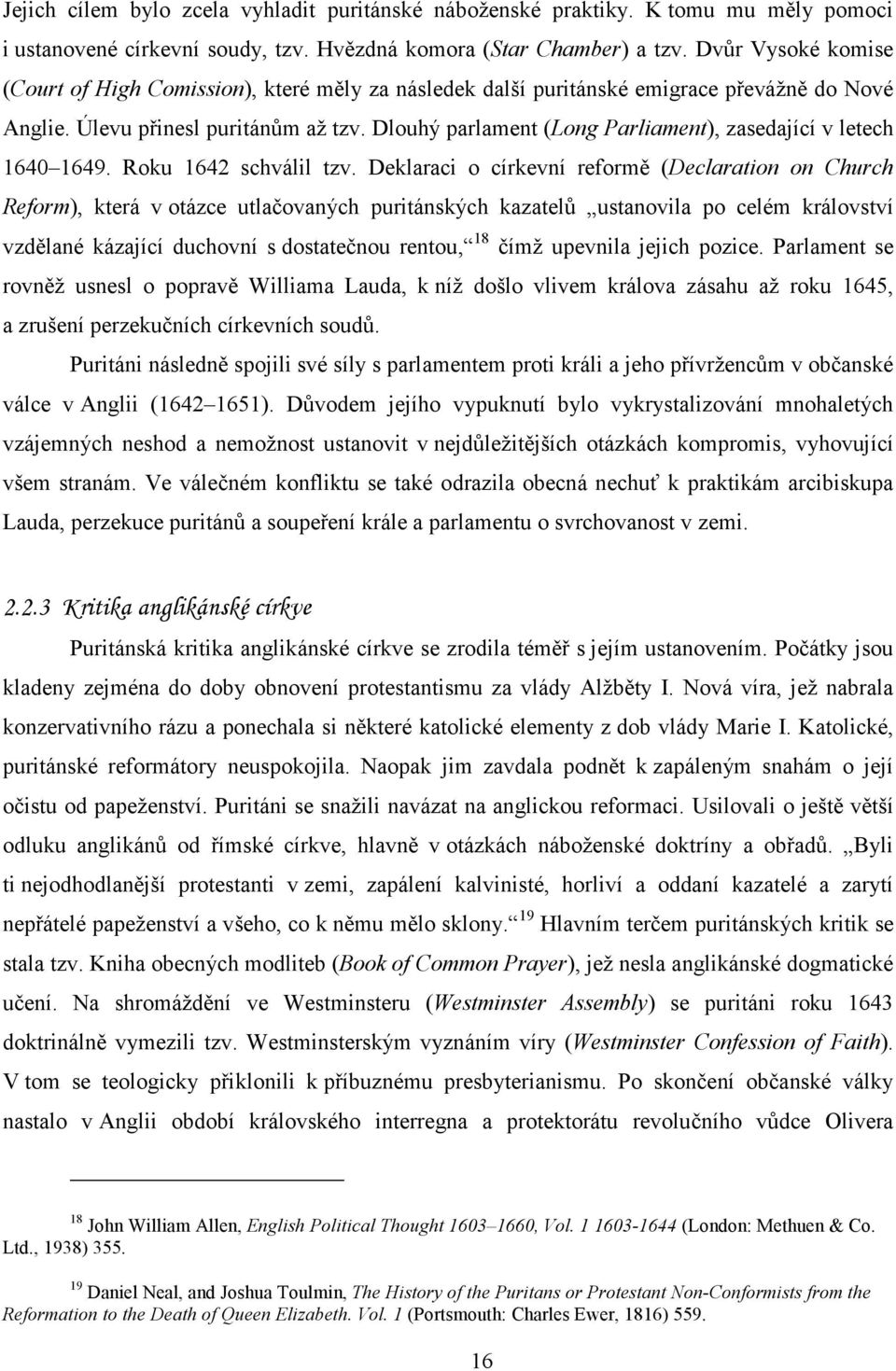 Dlouhý parlament (Long Parliament), zasedající v letech 1640 1649. Roku 1642 schválil tzv.