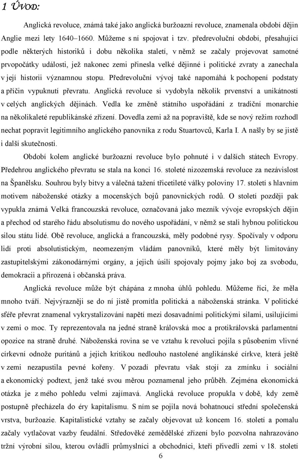 zvraty a zanechala v její historii významnou stopu. Předrevoluční vývoj také napomáhá k pochopení podstaty a příčin vypuknutí převratu.