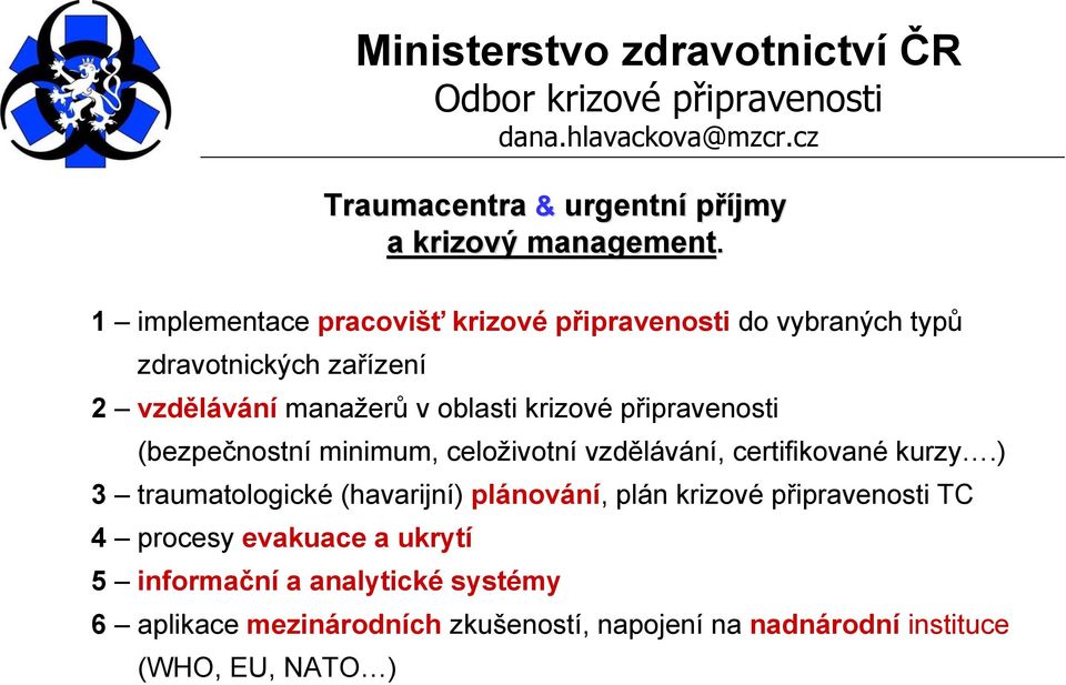 krizové připravenosti (bezpečnostní minimum, celoživotní vzdělávání, certifikované kurzy.