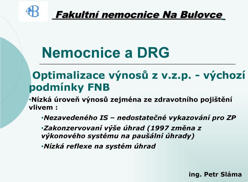 nedostatečné vykazování pro ZP Zakonzervovaní výše úhrad (1997