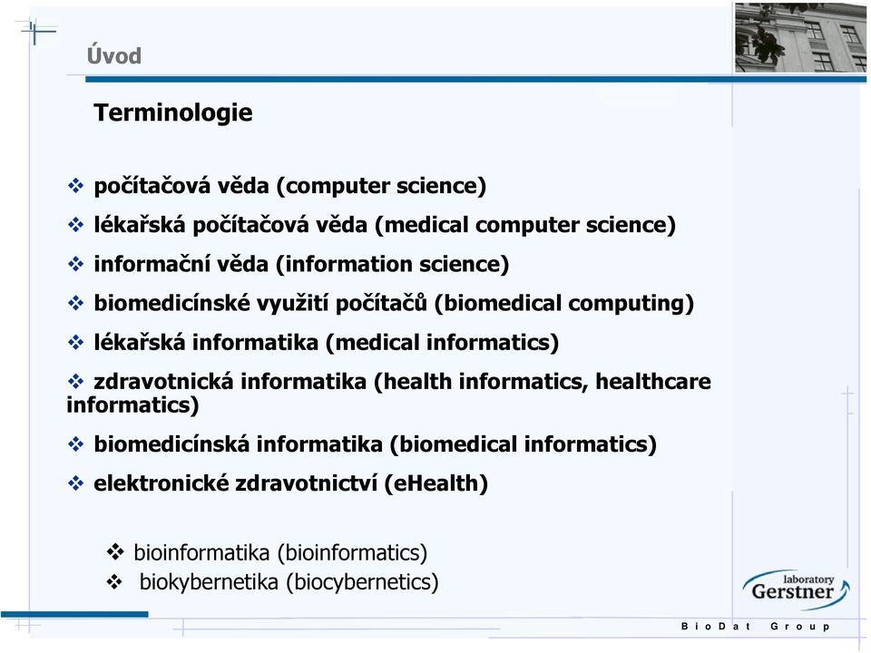 informatics) zdravotnická informatika (health informatics, healthcare informatics) biomedicínská informatika