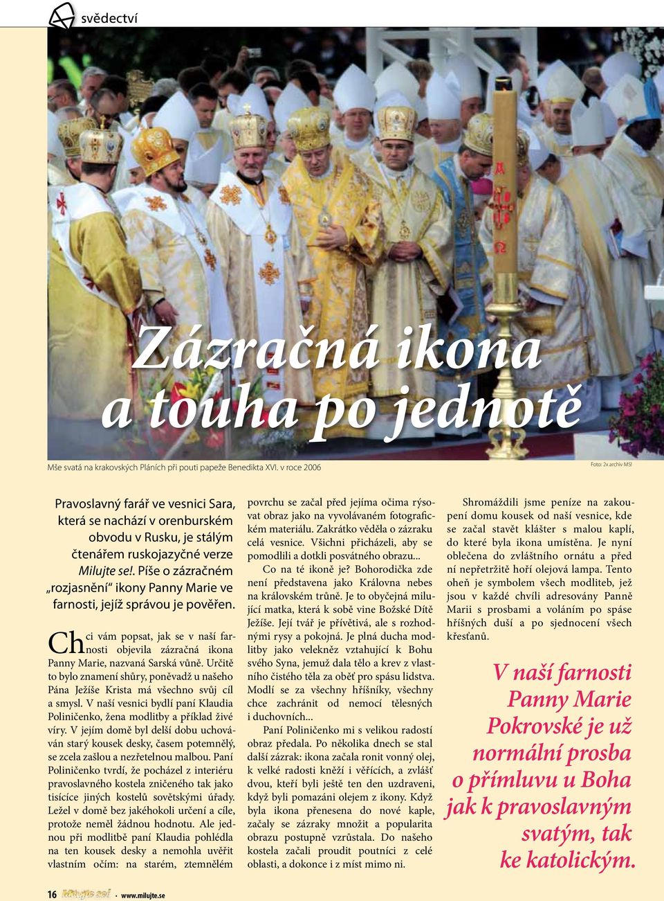 . Píše o zázračném rozjasnění ikony Panny Marie ve farnosti, jejíž správou je pověřen. ci vám popsat, jak se v naší far- objevila zázračná ikona Chnosti Panny Marie, nazvaná Sarská vůně.