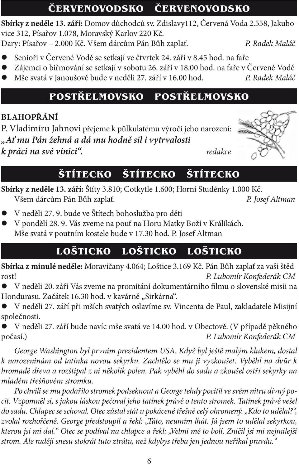 na faře v Červené Vodě Mše svatá v Janoušově bude v neděli 27. září v 16.00 hod. P. Radek Maláč postřelmovsko postřelmovsko BLAHOPŘÁNÍ P.