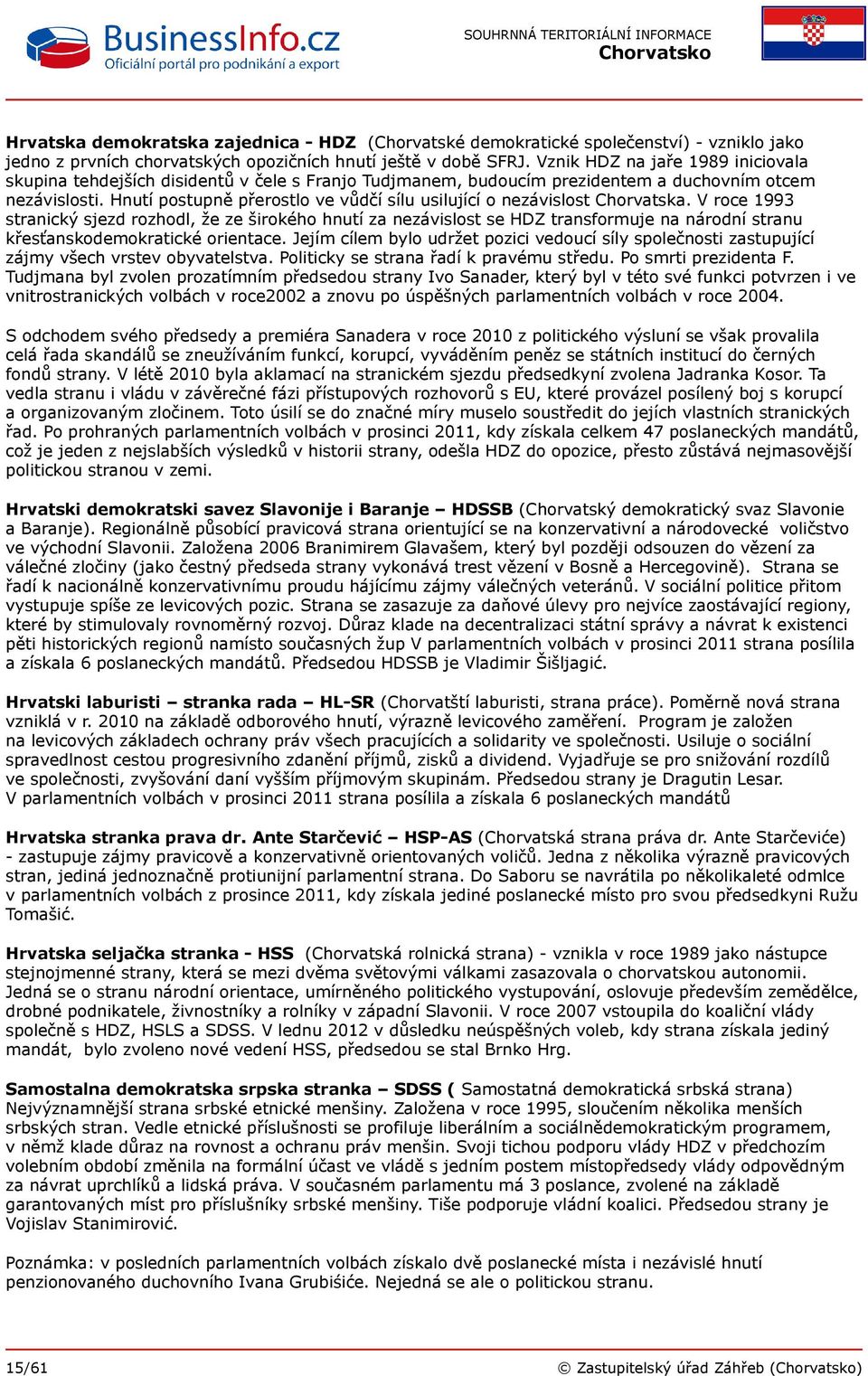 Hnutí postupně přerostlo ve vůdčí sílu usilující o nezávislost Chorvatska.