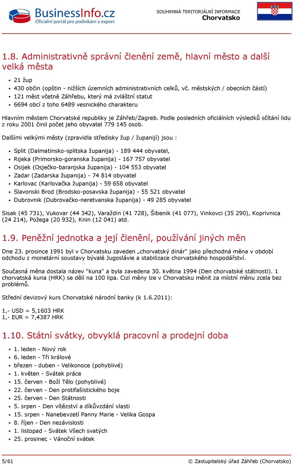 Podle posledních oficiálních výsledků sčítání lidu z roku 2001 činil počet jeho obyvatel 779 145 osob.