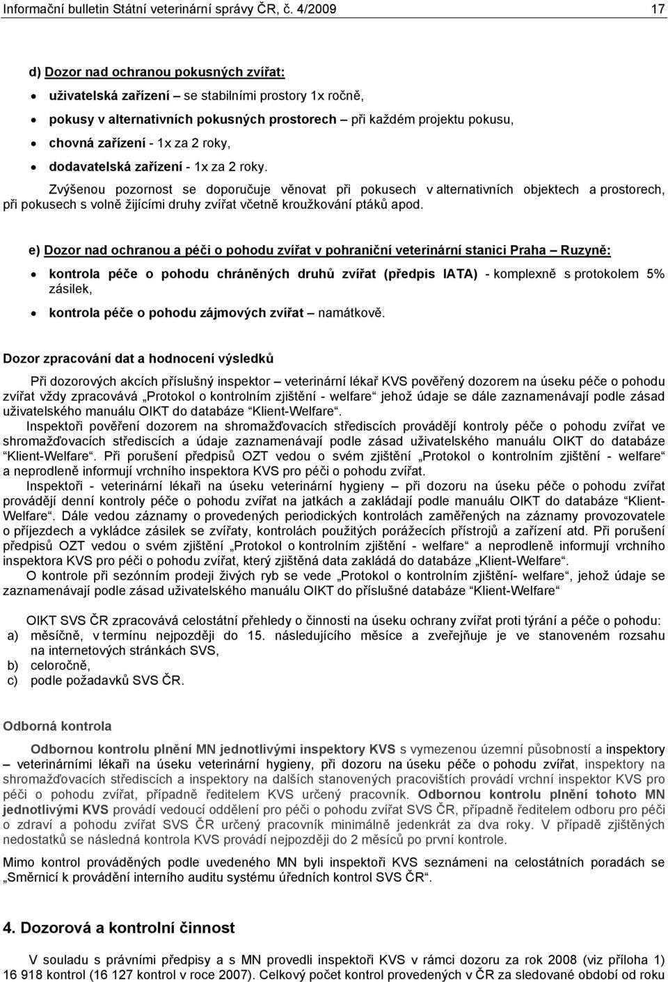 2 roky, dodavatelská zařízení - 1x za 2 roky.