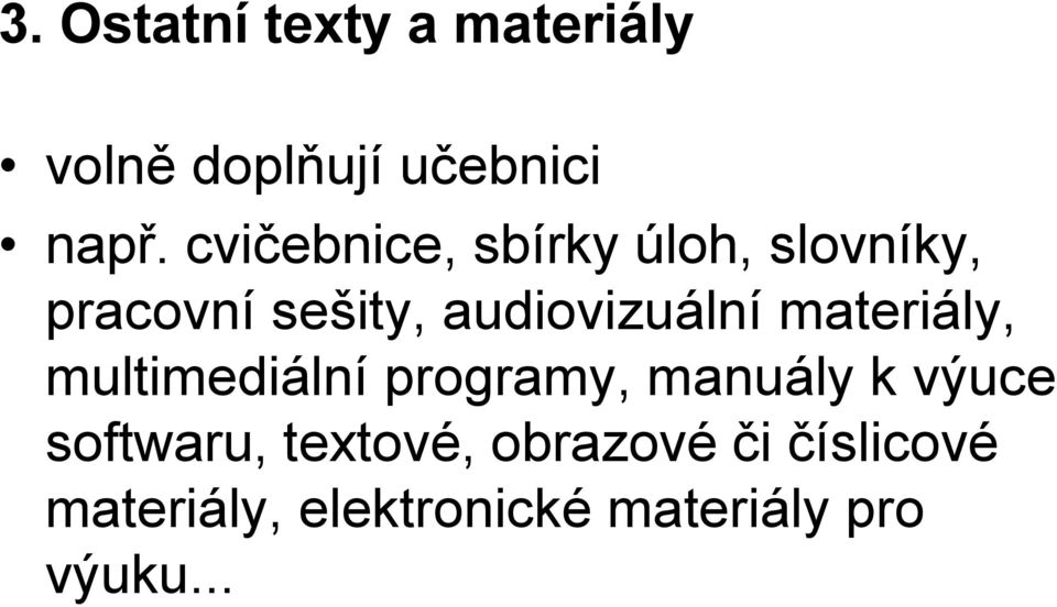 materiály, multimediální programy, manuály k výuce softwaru,