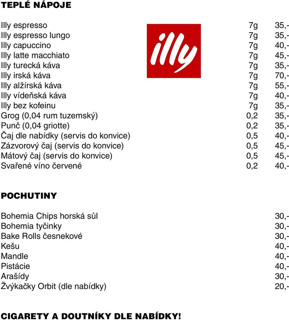 do konvice) 0,5 40,- Zázvorový čaj (servis do konvice) 0,5 45,- Mátový čaj (servis do konvice) 0,5 45,- Svařené víno červené 0,2 40,- POCHUTINY Bohemia Chips horská