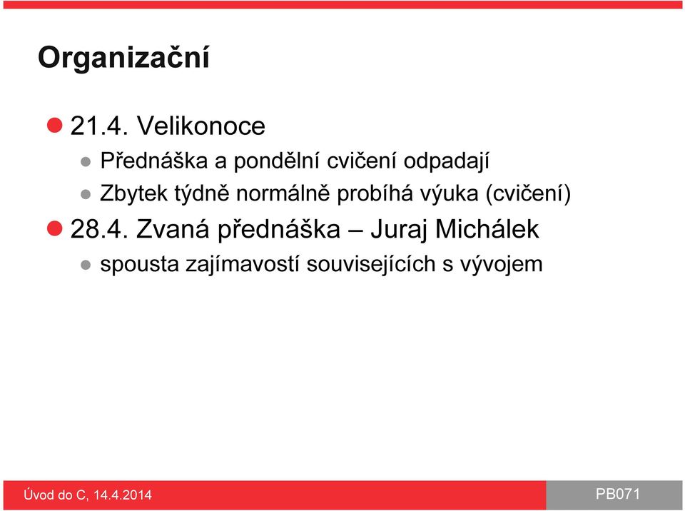 Zbytek týdně normálně probíhá výuka (cvičení) 28.