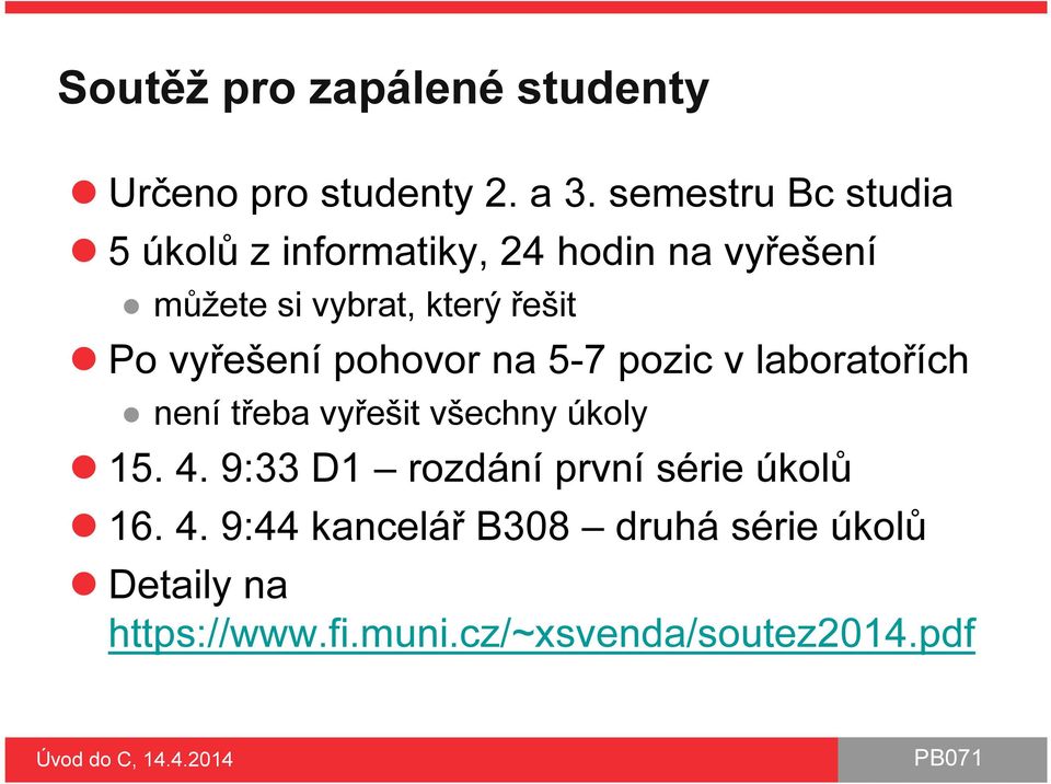 Po vyřešení pohovor na 5-7 pozic v laboratořích není třeba vyřešit všechny úkoly 15. 4.