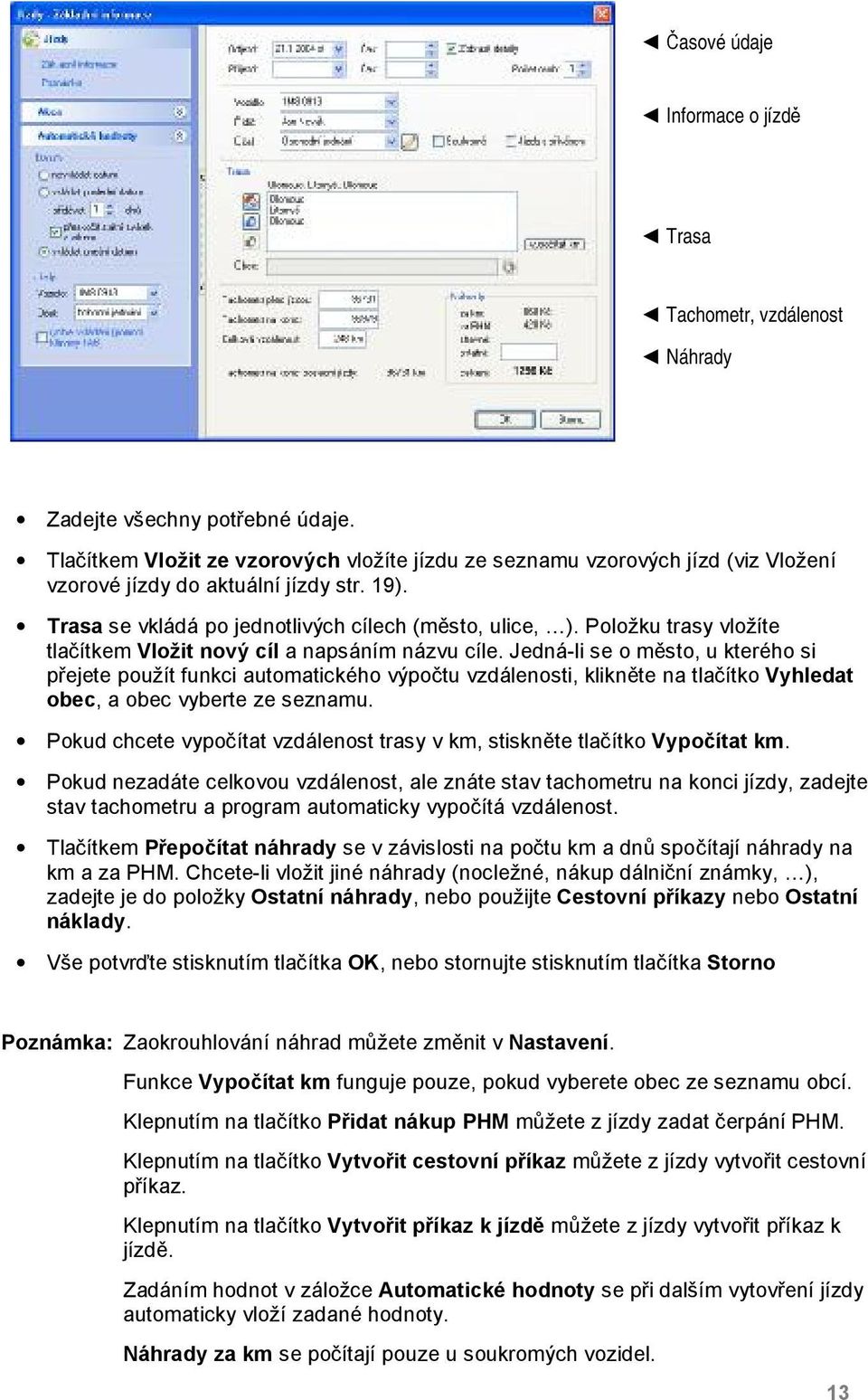 Položku trasy vložíte tlačítkem Vložit nový cíl a napsáním názvu cíle.