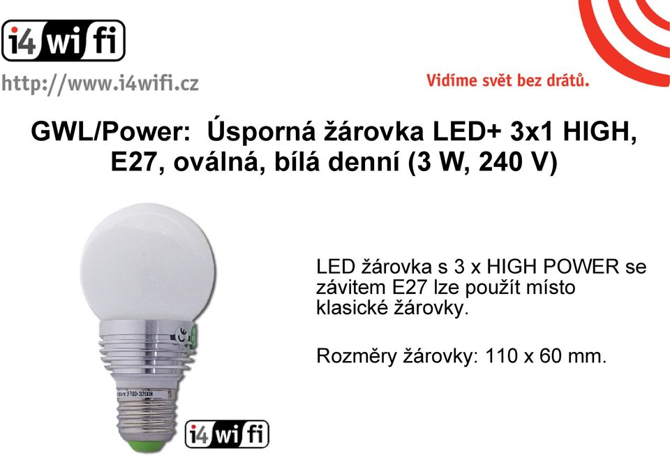 3 x HIGH POWER se závitem E27 lze použít místo