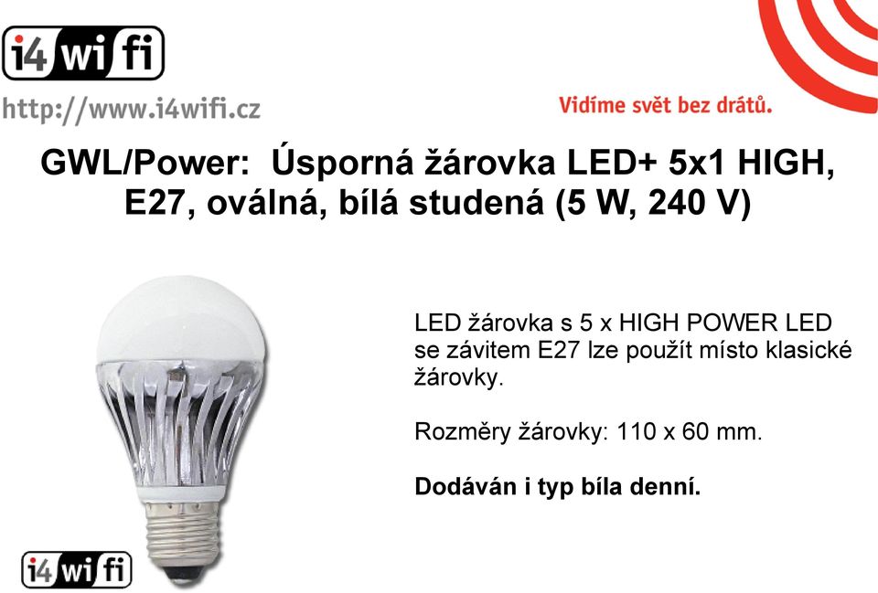 LED se závitem E27 lze použít místo klasické žárovky.