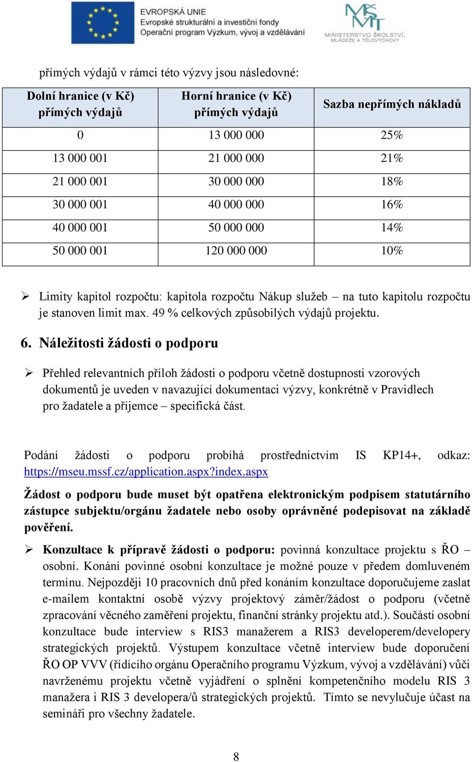 max. 49 % celkových způsobilých výdajů projektu. 6.