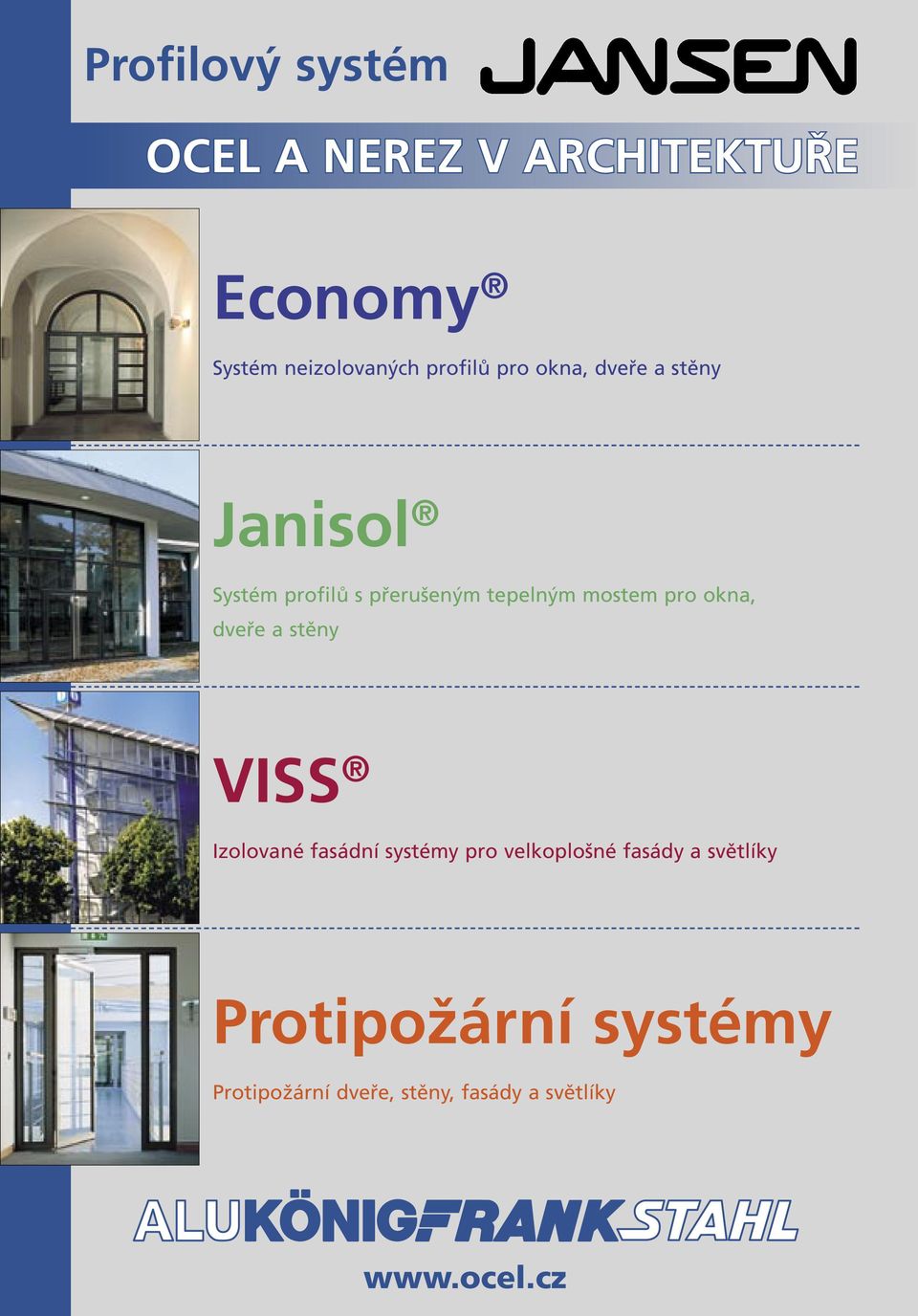 mostem pro okna, dveře a stěny VISS Izolované fasádní systémy pro velkoplošné
