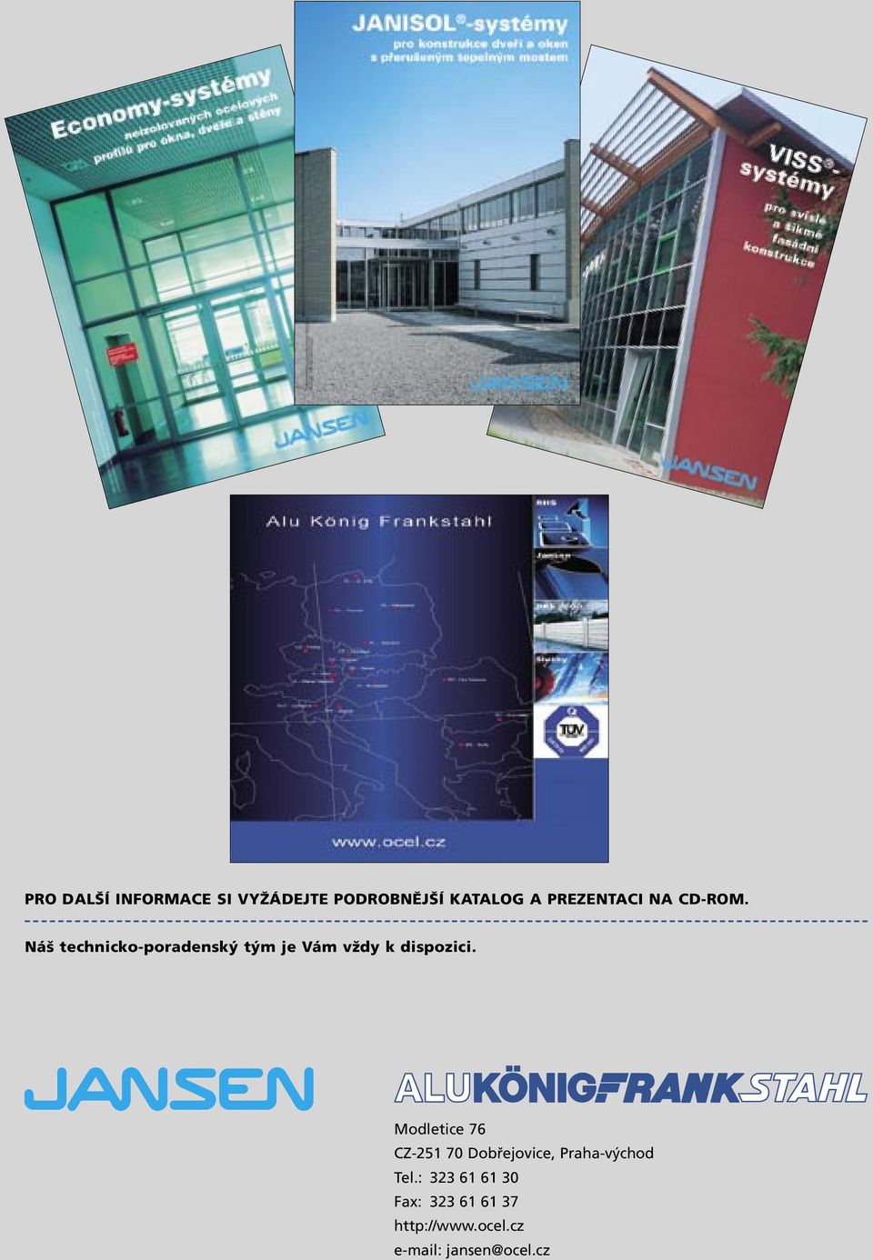 Náš technicko-poradenský tým je Vám vždy k dispozici.