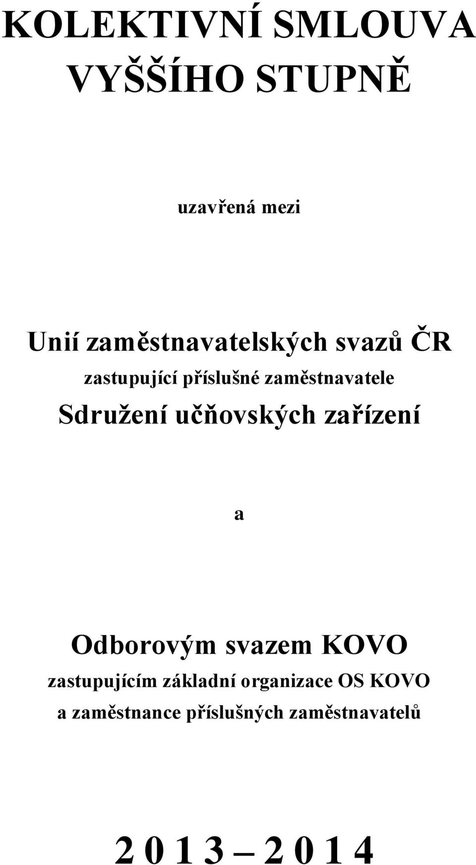 Sdružení učňovských zařízení a Odborovým svazem KOVO zastupujícím