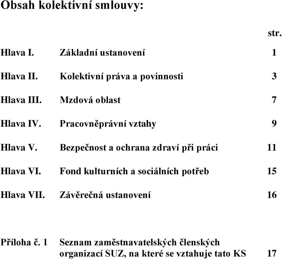 Pracovněprávní vztahy 9 Hlava V. Bezpečnost a ochrana zdraví při práci 11 Hlava VI.