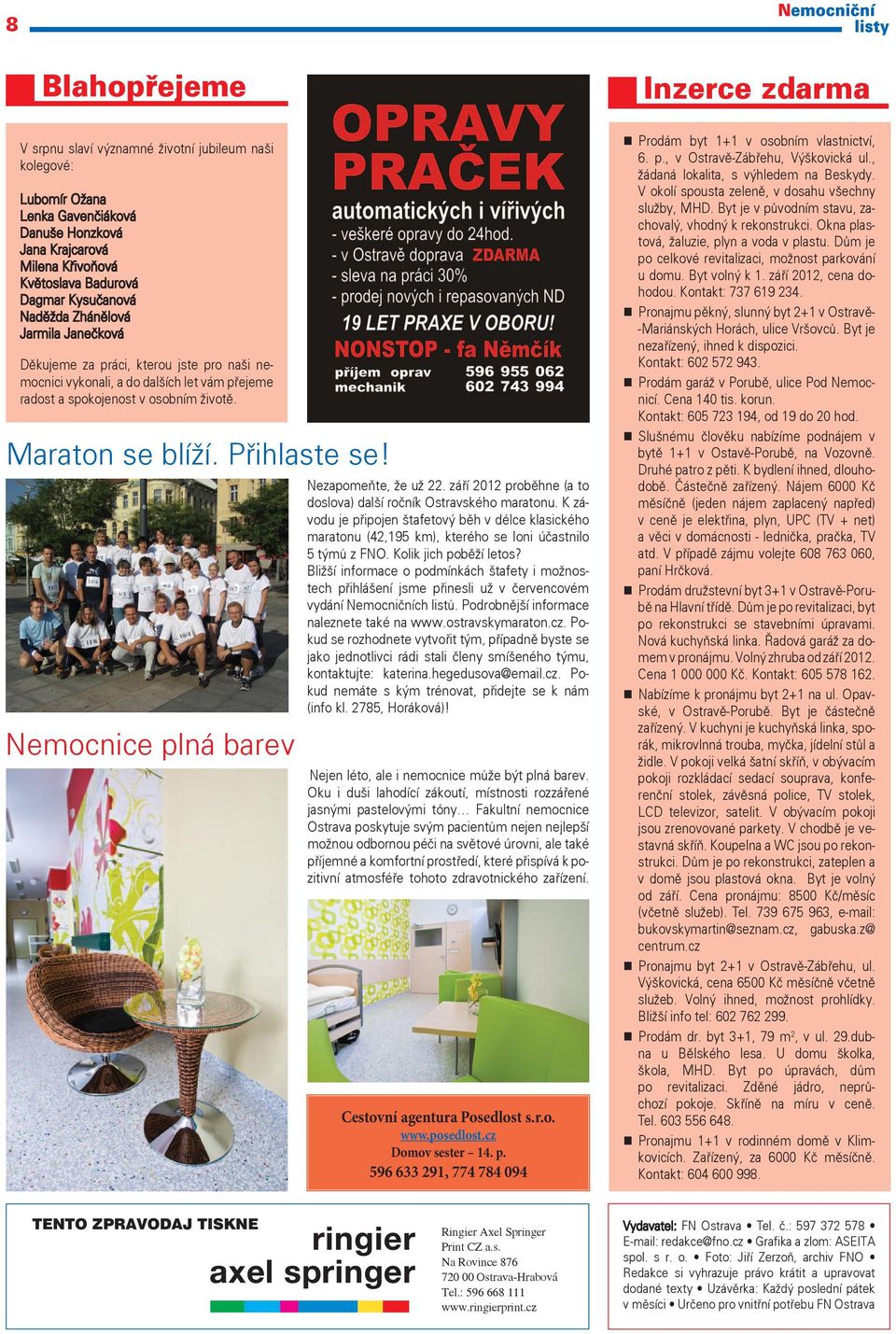 Nemocnice plná barev Nezapomeňte, že už 22. září 2012 proběhne (a to doslova) další ročník Ostravského maratonu.