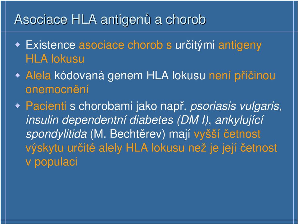 psoriasis vulgaris, insulin dependentní dietes (DM I), ankylující spondylitida (M.