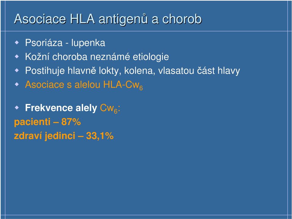 lokty, kolena, vlasatou část hlavy Asociace s alelou