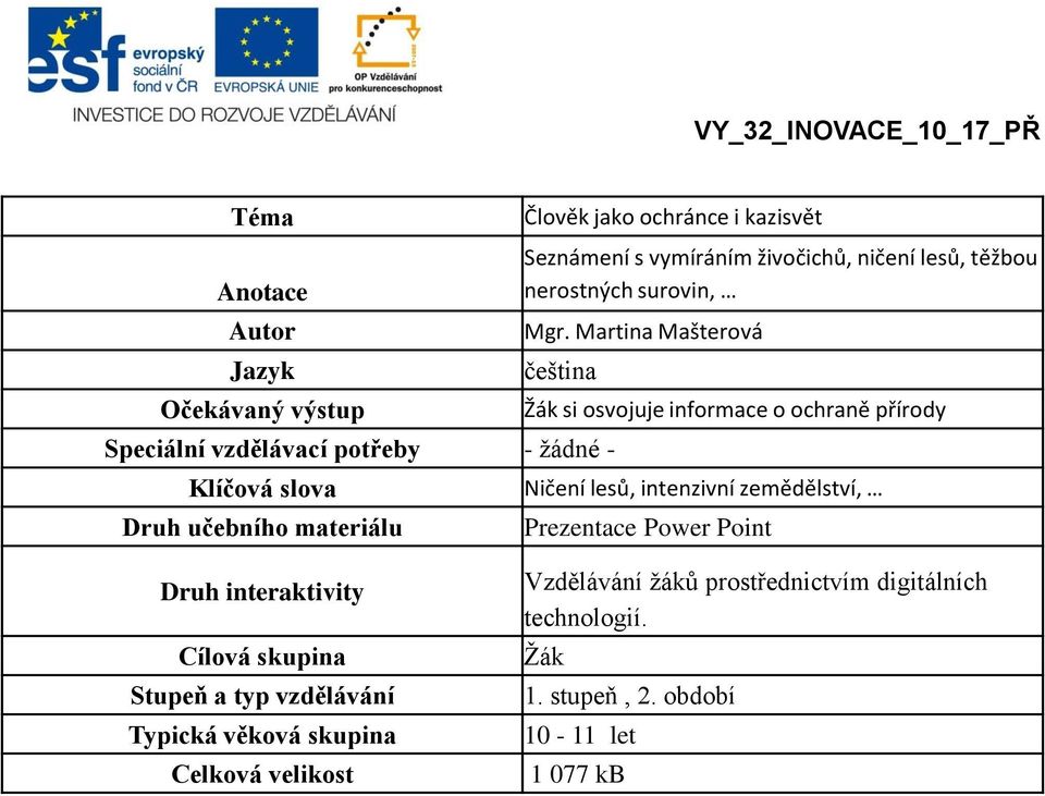 Martina Mašterová čeština Speciální vzdělávací potřeby - žádné - Klíčová slova Druh učebního materiálu Žák si osvojuje informace o ochraně