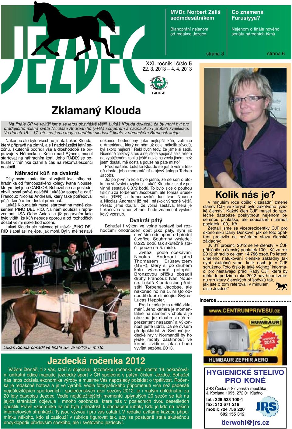 Lukáš Klouda dokázal, že by mohl být pro úřadujícího mistra světa Nicolase Andreaniho (FRA) soupeřem a naznačil to i průběh kvalifikací. Ve dnech 15. - 17.