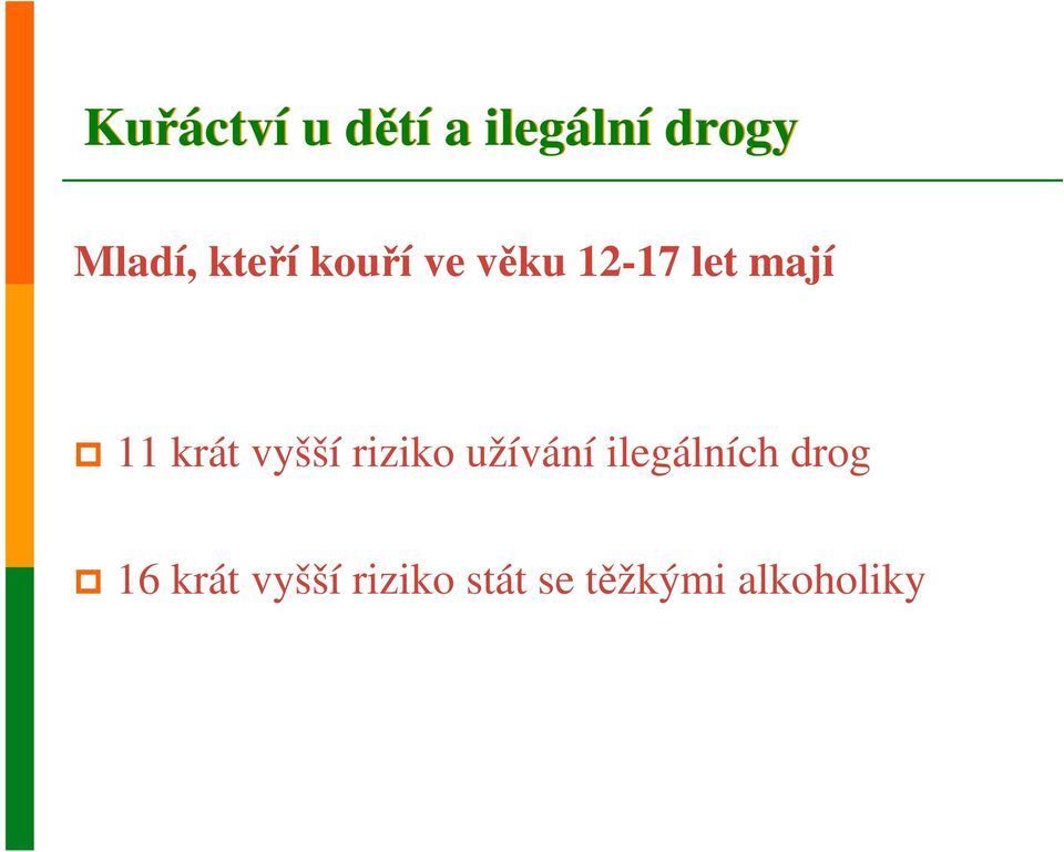 krát vyšší riziko užívání ilegálních drog