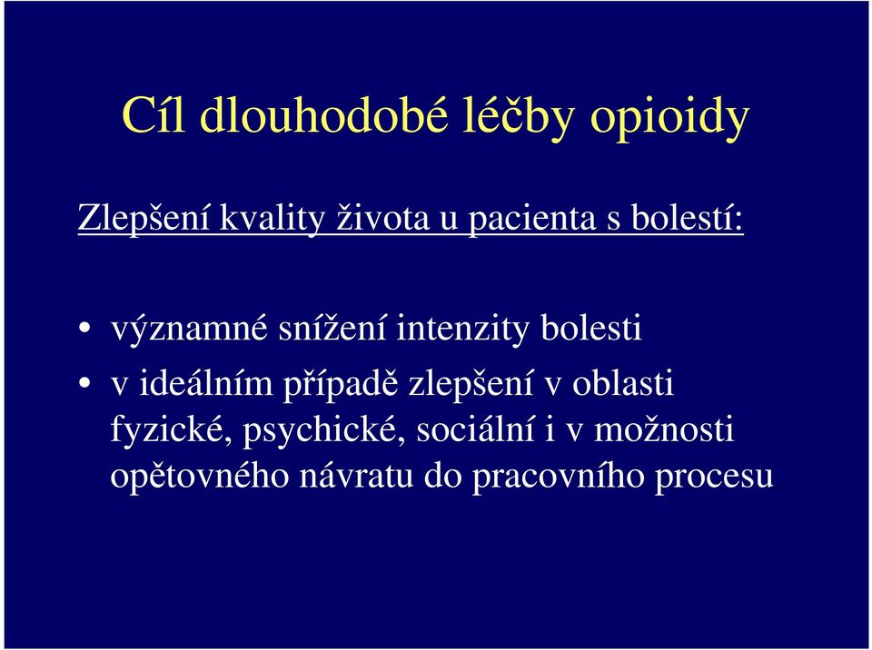 ideálním případě zlepšení v oblasti fyzické, psychické,