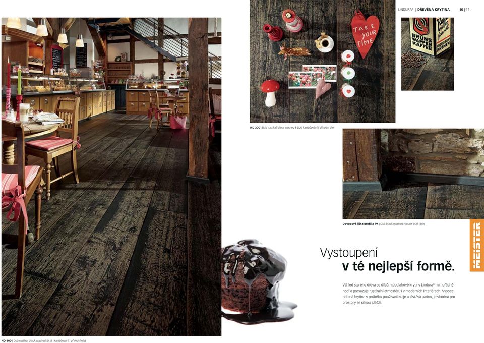 Vzhled starého dřeva se dílcům podlahové krytiny Lindura mimořádně hodí a prosazuje rustikální atmosféru i v moderních