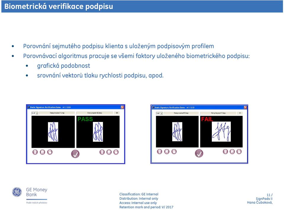 pracuje se všemi faktory uloženého biometrického podpisu: