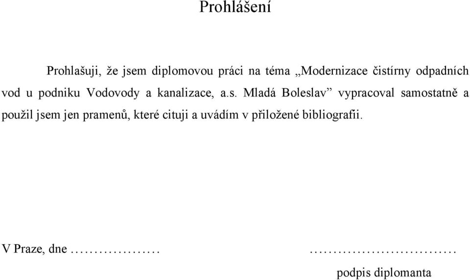 Boleslav vypracoval samostatně a použil jsem jen pramenů, které