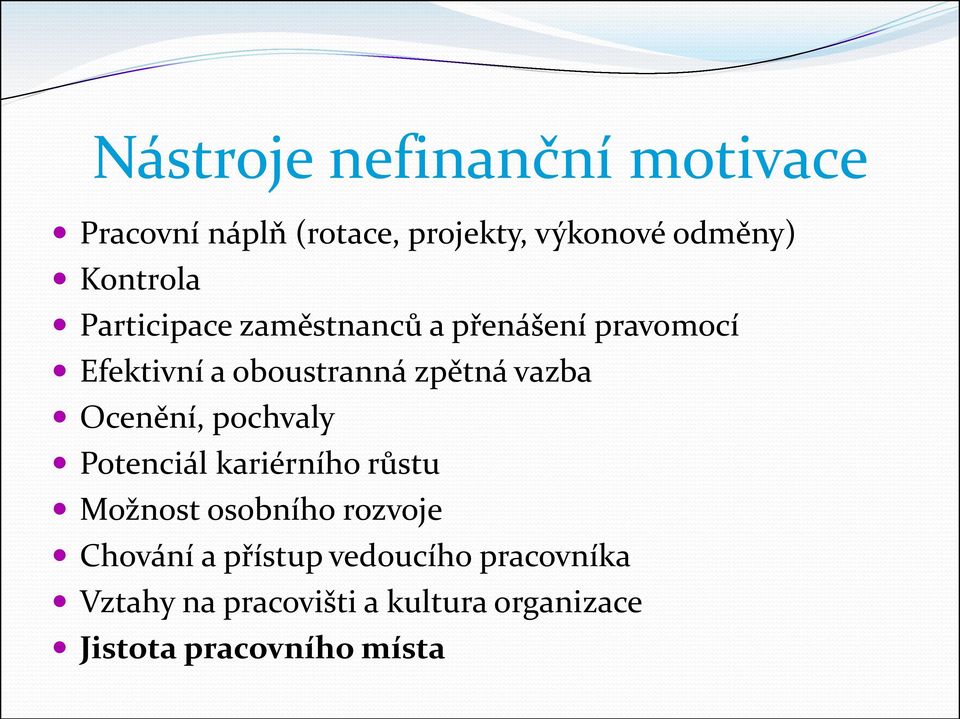 vazba Ocenění, pochvaly Potenciál kariérního růstu Možnost osobního rozvoje Chování a