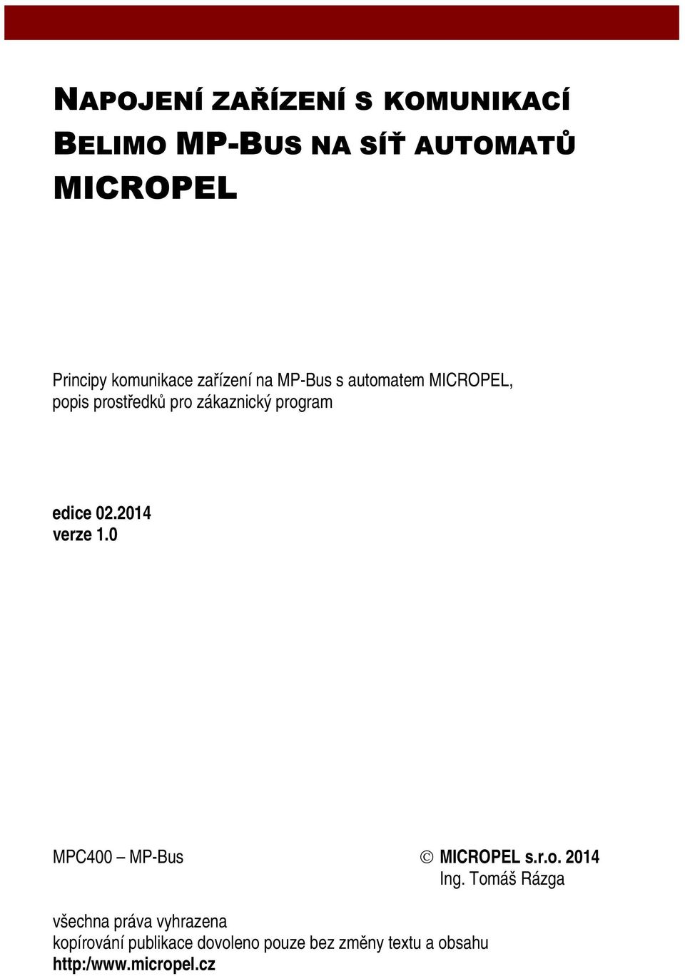 program edice 02.2014 verze 1.0 MPC400 MP-Bus MICROPEL s.r.o. 2014 Ing.