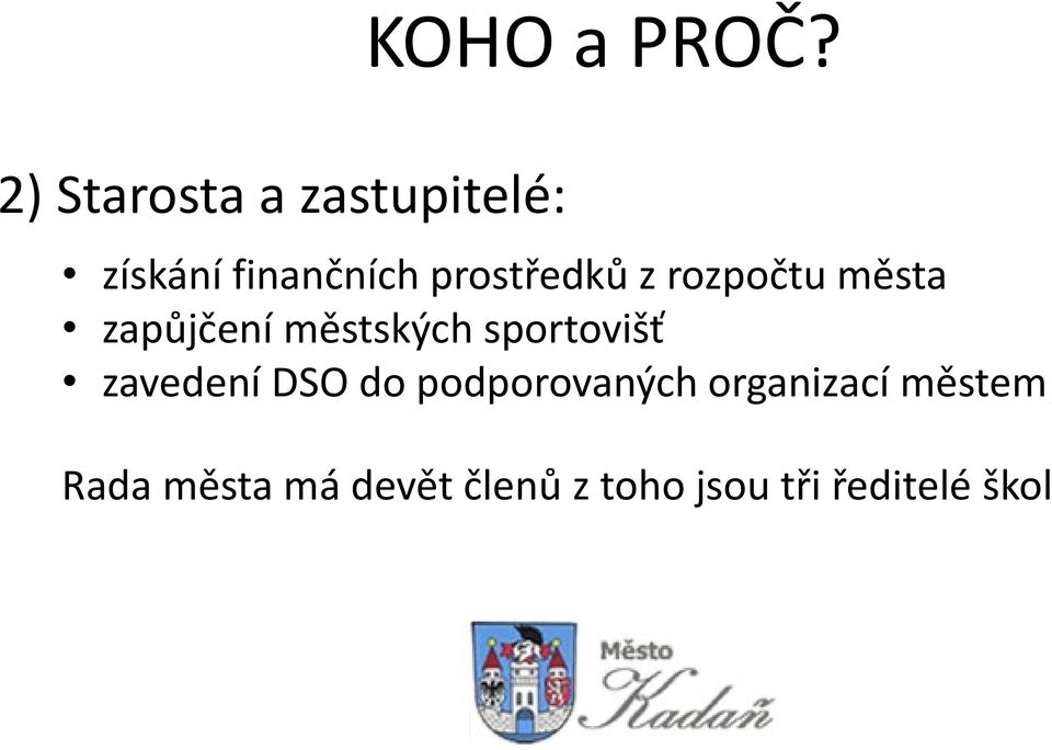 prostředků z rozpočtu města zapůjčení městských