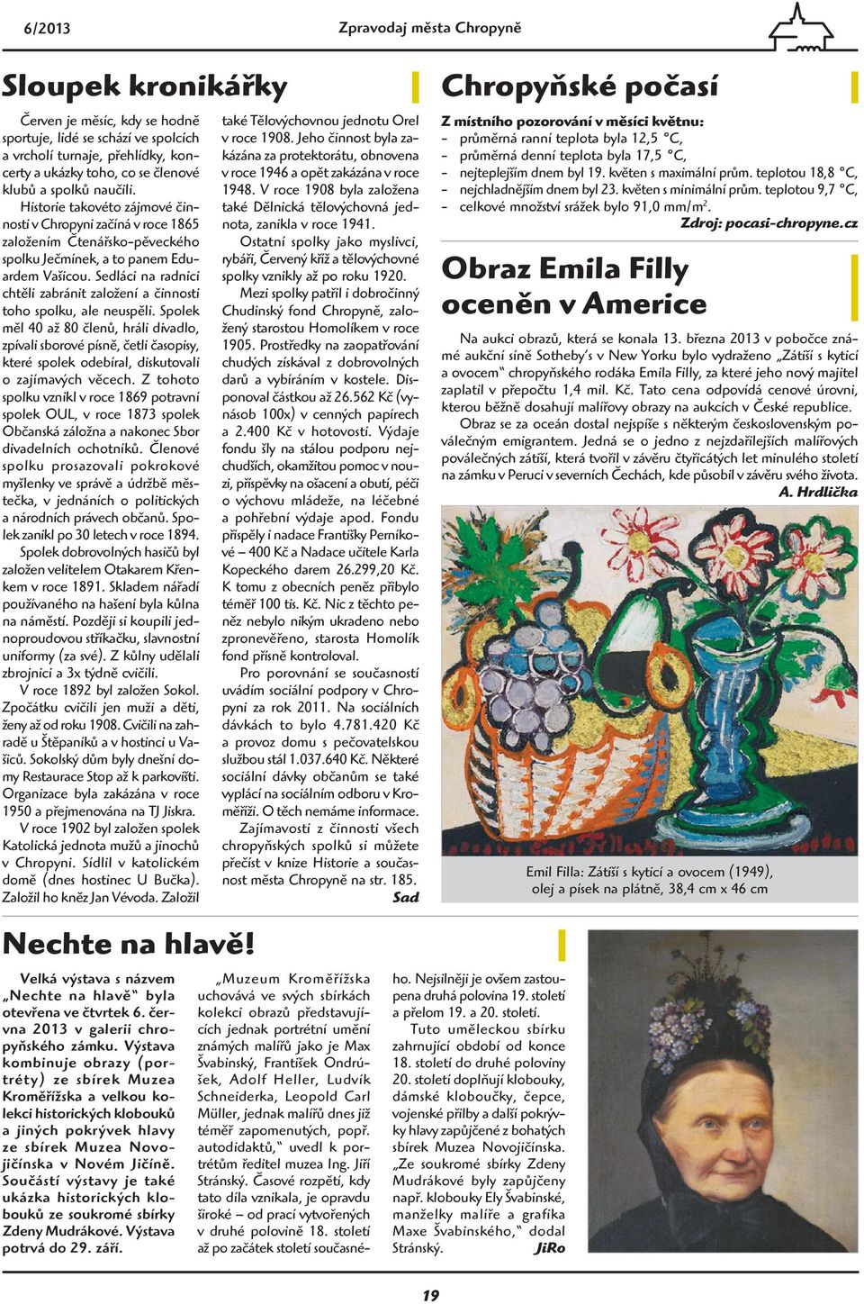 Sedláci na radnici chtěli zabránit založení a činnosti toho spolku, ale neuspěli.