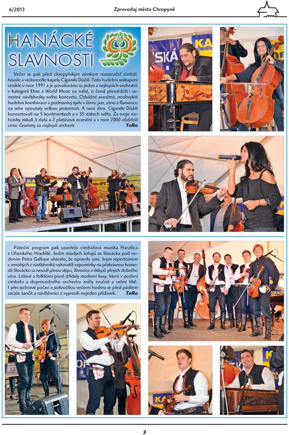 Odvážné aranžmá, neobvyklé hudební kombinace a podmanivý zpěv v žánru jazz, etno a flamenco na sebe upoutaly velkou pozornost. A není divu.