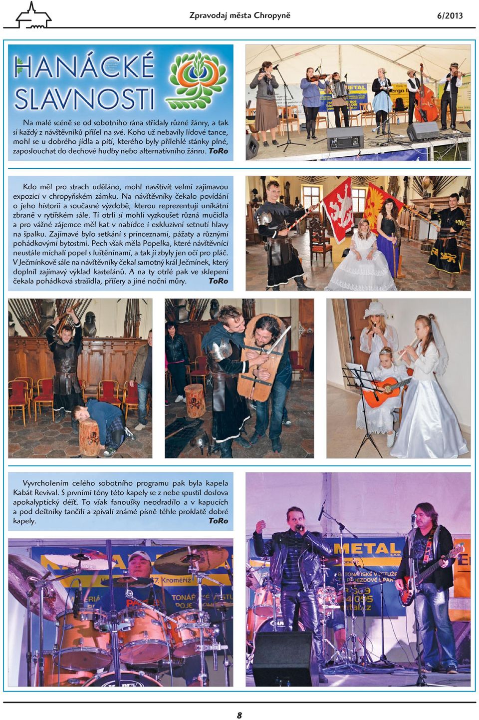 ToRo Kdo měl pro strach uděláno, mohl navštívit velmi zajímavou expozici v chropyňském zámku.