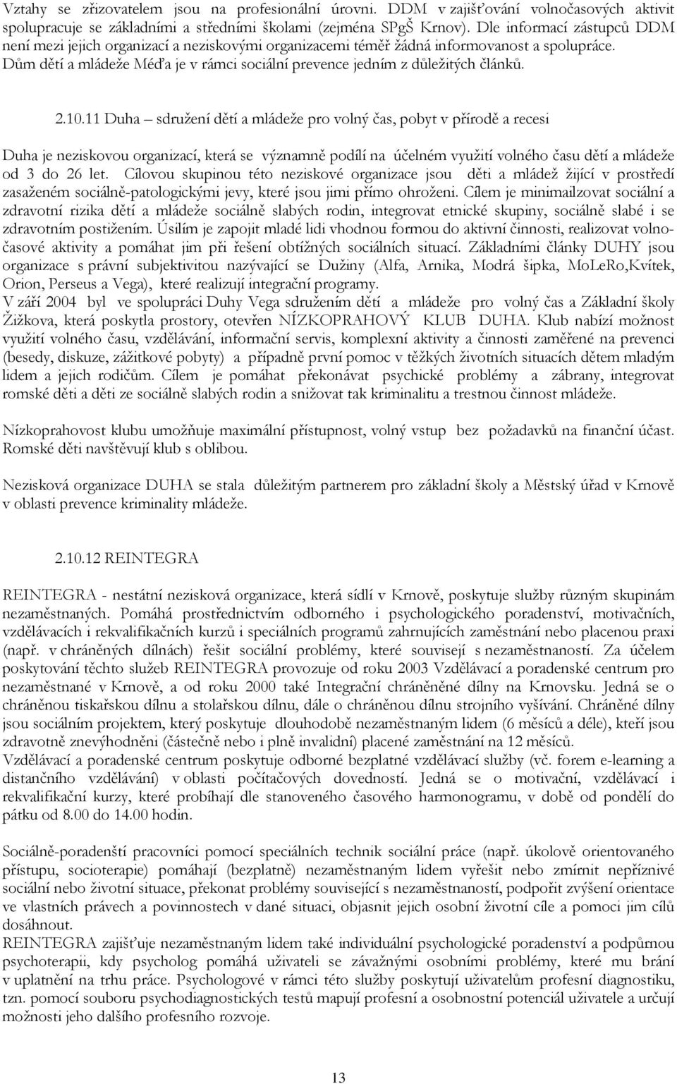 Dům dětí a mládeže Méďa je v rámci sociální prevence jedním z důležitých článků. 2.10.