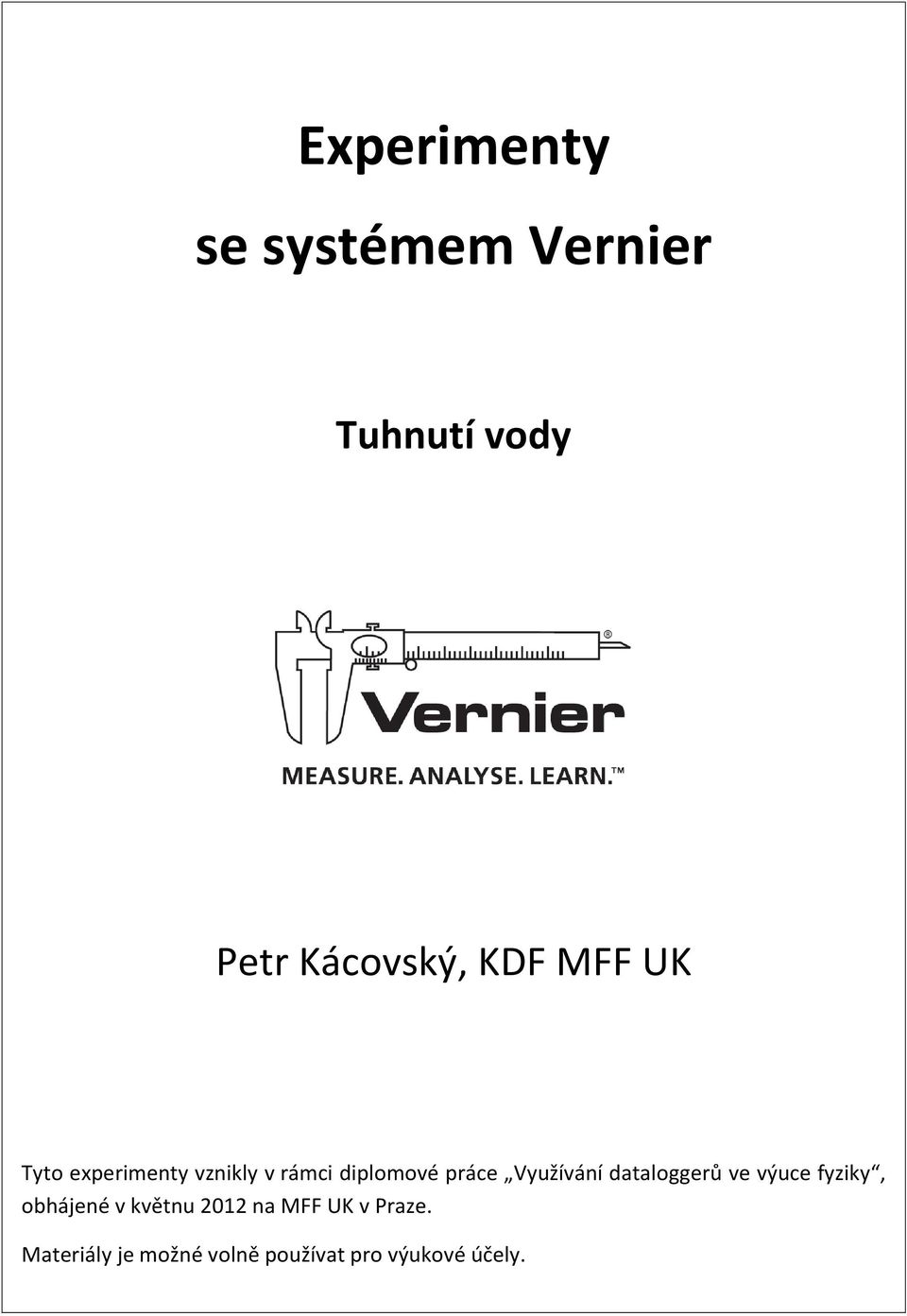 Využívání dataloggerů ve výuce fyziky, obhájené v květnu 2012