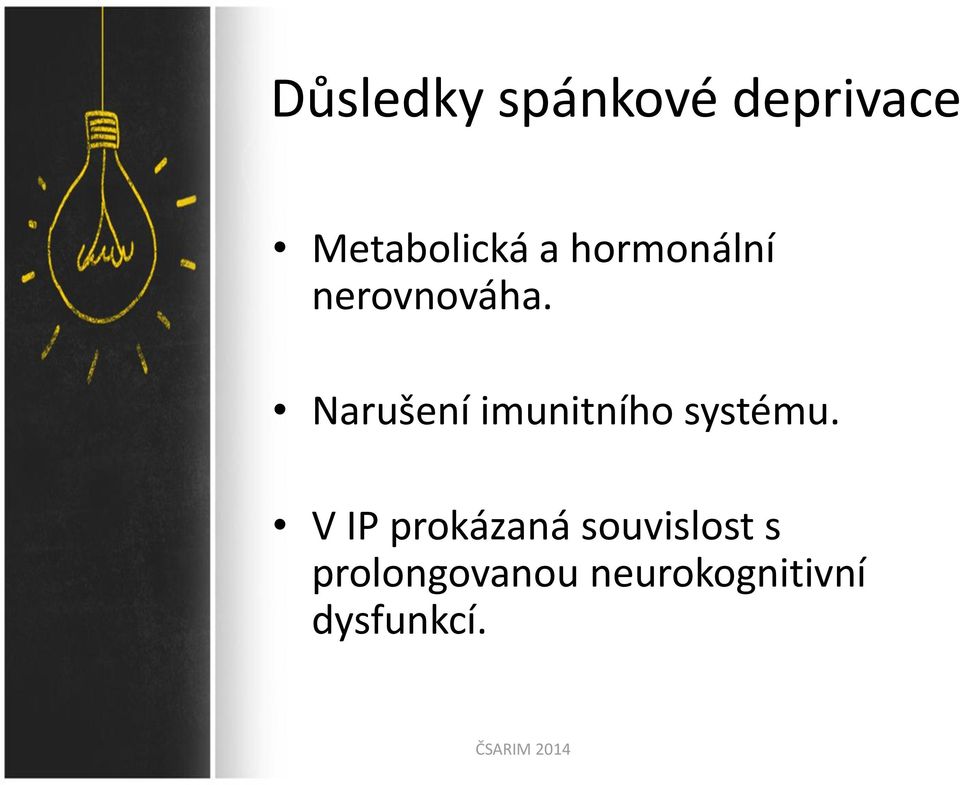 Narušení imunitního systému.